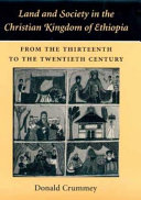 Copertina  Land and society in the Christian Kingdom of Ethiopia: from the thirteen to the twentieth century 