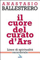 Copertina  Il cuore del Curato d'Ars. Linee di spiritualità sacerdotale