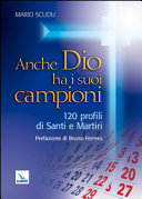 Copertina  Anche Dio ha i suoi campioni. 120 profili di Santi e Martiri