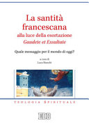 Copertina  La santità francescana alla luce della esortazione Gaudete et Exsultate. Quale messaggio per il mondo di oggi?
