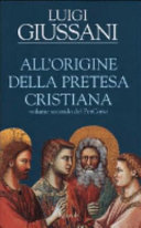 Copertina  All'origine della pretesa cristiana : volume secondo del PerCorso