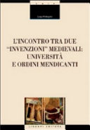 Copertina  L'incontro tra due \\invenzioni\\ medievali: Università e Ordini Mendicanti