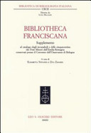 Copertina  Bibliotheca franciscana. Supplemento al catalogo degli incunaboli e delle cinquecentine dei Frati Minori dell'Emilia-Romagna conservati presso il Convento dell'Osservanza di Bologna