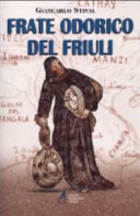 Copertina  Frate Odorico del Friuli. Da Pordenone alla Cina per «guadagnare anime»