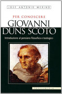 Copertina  Per conoscere Giovanni Duns Scoto. Introduzione al pensiero filosofico-teologico