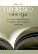 Copertina  Francesco tra le righe. Un metodo sempllice ed efficace per leggere le Fonti Francescane in un anno