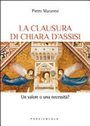 Copertina  La clausura di Chiara d'Assisi. Un valore o una necessità?