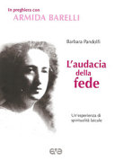 Copertina  L'audacia della fede. Un'esperienza di spiritualità laicale