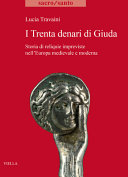 Copertina  I trenta denari di Giuda. Storia di reliquie impreviste nell'Europa medievale e moderna
