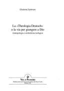 Copertina  La «Theologia Deutsch» o la via per giungere a Dio. Antropologia e simbolismo teologico