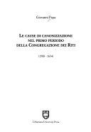 Copertina  Le cause di canonizzazione nel primo periodo della Congregazione dei Riti (1588-1634)