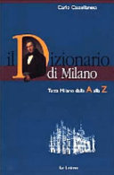 Copertina  il Dizionario di Milano. Tutta Milano dalla A alla Z. Dalle origini al Duemila