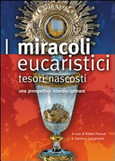 Copertina  I miracoli eucaristici tesori nascosti. Una prospettiva interdisciplinare. Atti del convegno tenutosi all'Ateneo Pontificio \\Regina Apostolorum\\ in collaborazione con l'Istituto San Clemente I Papa e Martire 5 maggio 2005