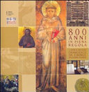 Copertina  800 anni in piena Regola. L'arte di seguire Francesco da Cimabue ai giorni nostri. Catalogo della mostra Milano, Beni Culturali Cappuccini Onlus, Museo 29 novembre 2009 - 21 marzo 2010