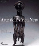 Copertina  Arte dell'Africa nera. Una Collezione per il nuovo Centro delle Culture Extraeuropee