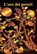 Copertina  L'oro dei poveri la paglia nell'arredo liturgico e nelle immagini devozionali dell'Italia centrale fra il 1670 e il 1870 : Museo della Paglia e dell'Intreccio \\Domenico Michelacci\\ Comune di Signa
