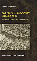 Copertina  \\La peste va serpendo\\ Milano 1630. I \\martiri carmelitani del Gentilino\\