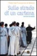 Copertina  Tutto incomincia nel silenzio della Santa Casa di Loreto. L'esperienza di Fondazione della Fraternità Francescana di Betania