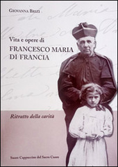 Copertina  Vita e opere di Francesco Maria di Francia. Ritratto della carità