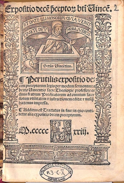 Copertina  Expositio decem preceptorum beati Vincentij. Perutilis expositio decem preceptorum legis per modum sermonum:a beato Vincentio sacre Theologie professore ordinis fratrum Predicatorum ad omnium sacerdotum vtilitatem et instructionem edita: et nusquam hactenus impressa. Additus est Tractatus in fine: in quo continetur alia expositio decem preceptorum.