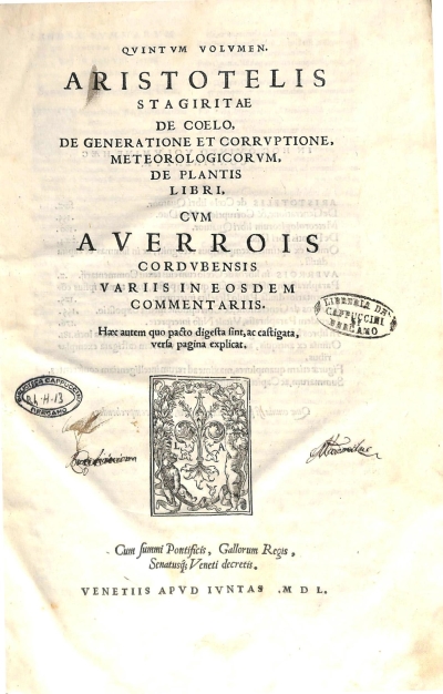 Copertina  Quintvm volvmen. Aristotelis Stagiritae De coelo, de generatione et corrvptione, meteorologicorvm, de plantis libri, cvm Averrois Cordvbensis variis in eosdem commentariis. Haec  autem quo pacto digesta sint, ac castigata, versa pagina explicat.
