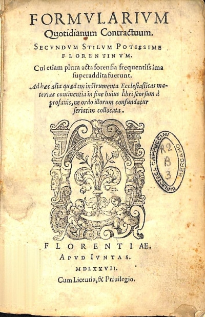 Copertina  Formvlarivm Quotidianum Contractuum. Secvndvm Stilvum Potissime Florentinvm. Cui etiam plura acta forensia frequentissima superaddita fuerunt. Ad haec alia quaedam instrumenta Ecclesiasticas materias continentia in fine huius libri seorsum à profanis,ne ordo illorum confundatur seriatim collocata.