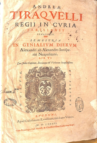 Copertina  Andreae Tiraqvelli regii in cvria parisiensi senatoris, Semestria in Genialivm diervm Alexandri ab Alexandro Iurisperiti Neapolitani, lib. VI. Cum Indice Capitum, Rerùmque et Verborum locupletissimo.