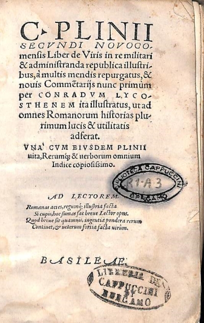Copertina  C. Plinii Secvndi Novocomensis Liber de Viris in re militari & administranda republica illustribus,à multis mendis repurgatus, & nouis Commentarijs nunc primùm per Conradvm Lycosthenem ita illustratus, ut ad omnes Romanorum historias plurimum lucis & utilitatis adferat. Vnà cum eivsdem Plinii uita,Rerumque & uerborum omnium Indice copiosissimo.