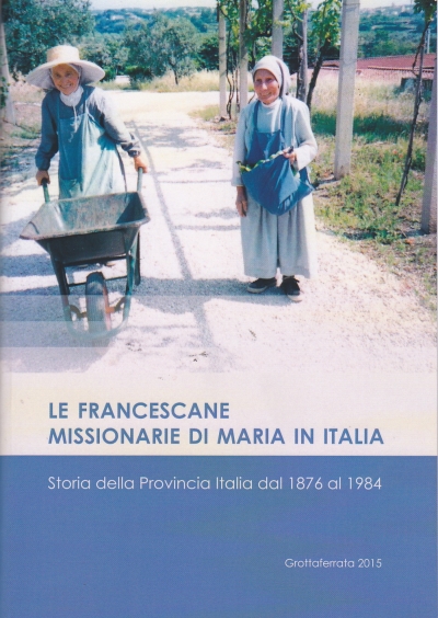 Copertina  Le francescane missionarie di Maria in Italia. Storia della Provincia Italia dal 1876 al 1984