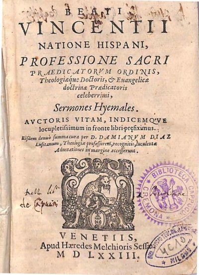 Copertina  Beati Vincentii natione Hispani, Professione Sacri Praedicatorum Ordinis, Theologiaeque Doctoris, & Euangelicae doctrinae Praedicatoris celeberrimi. Sermones Hyemales. Avctoris vitam , Indicemqve locupletissimum in fronte libri praefiximus. Eisdem denuò summa cura per D. Damianvm Diaz Lusitanum , Theologiae professorem , recognitis, luculentae Adnotationes in margine accesserunt.