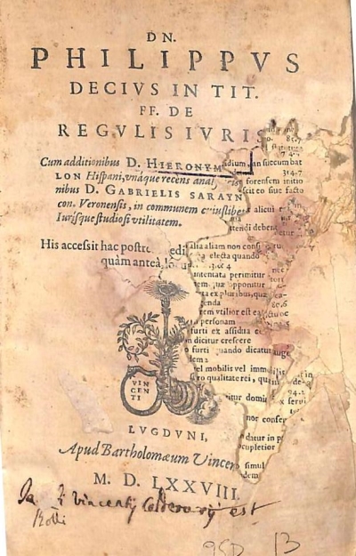 Copertina  Dn. Philippvs Decivs in tit. ff. De regvlis ivris. Cum additionibus d. Hieronymi Cuchalon Hispani, vnáque recèns analyticis adnotationibus D. Gabrielis Saraynae iuriscon. Veronensis, in communem cuiuslibet causidici iurisque studiosi vtilitatem. His accessit hac postrema editione index, multò, quàm anteà, locupletior.