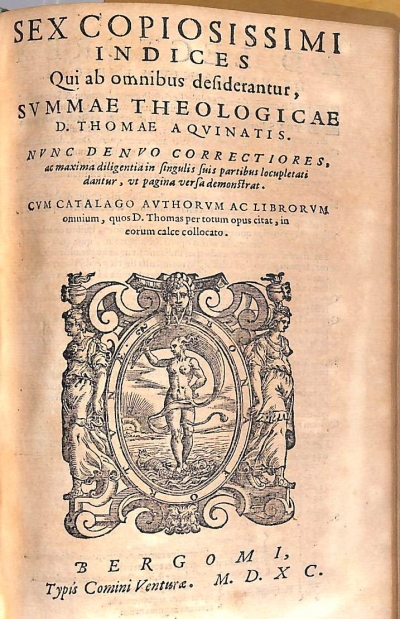 Copertina  Sex copiosissimi Indices Qui ab omnibus desiderantur , Svmmae Theologicae D. Thomae Aqvinatis. Nvc denvo correctiores , ac maxima diligentia in singulis suis partibus locupletati dantur , vt pagina versa demonstrat. Cvm catalogo Avthorvm ac librorvm omnium , quos D. Thomas per totum opus citat , in eorum calce collocato.