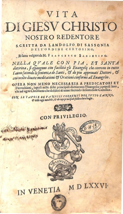 Copertina  Vita di Giesv Christo nostro Redentore scritta da Landolfo di Sassonia dell'Ordine Certosino . Et fatta volgare da M. Francesco Sansovino . Nella qvale con pia , et santa dottrina , si espongono con facilità gli Euangelij che corrono in tutto l'anno secondo le sentenze de Santi , et de più approuati Dottori et con molte diuote meditationi et Orationi conformi all'Euangelio . Opera non meno necessaria a Predicatori et Parrochiani , i quali nelle feste principali dichiarano l'Euangelio à popoli loro , che ad ogni Christiano che desideri di uiuer secondo la santa fede Cattolica . Con le tavole de vangeli correnti per tvtto l'anno et delle cose notabili , et de capi principali poste à loro luoghi. Parte Prima. Parte Seconda