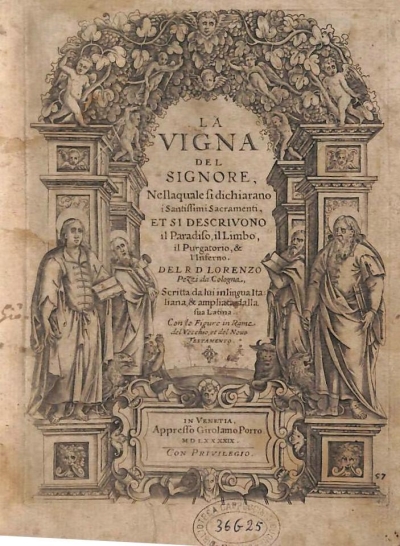 Copertina  La vigna del Signore , Nella quale si dichiarano i Santissimi Sacramenti, et si descrivono il Paradiso, il Limbo, il Purgatorio, & l'Inferno. Del R D Lorenzo Pezzi da Cologna, Scritta da lui in lingua Italiana, & ampliata dalla sua Latina. Con le Figure in Rame del Vecchio, et Nuouo Testamento.