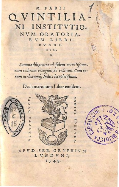 Copertina  M.Fabii Qvintiliani Institvtionvm oratoriarvm libri dvodecim. Summa diligentia ad fidem uetustissimorum codicum recogniti,ac restituti. Cum rerum uerborumque Indice locupletissimo. Declamationum Liber eiusdem ; M. Fabii Qvintiliani oratoris eloqventissimi Declamationes vndeviginti.
