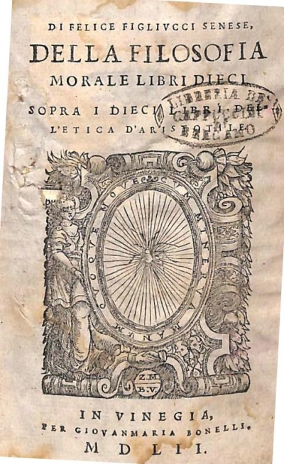 Copertina  Di Felice Figlivcci senese, Della filosofia morale libri dieci. Sopra i dieci libri dell’etica d’Aristotile.


