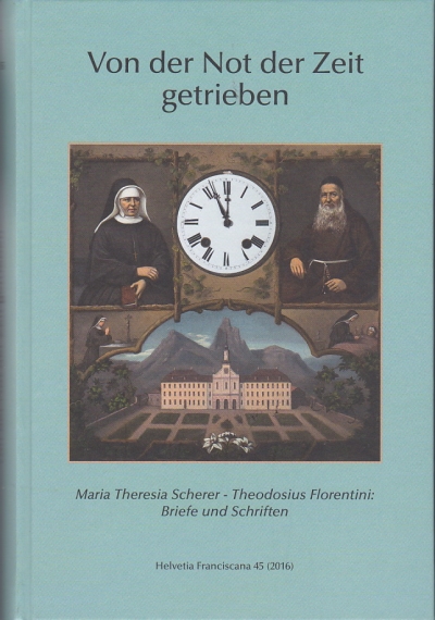 Copertina  Von der not der Zeit getrieben. Maria Theresia Scherer – Theodosius Florentini: Briefe und Schriften. 