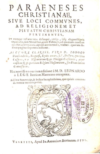 Copertina  Paraeneses christianae, sive loci commvnes, ad religionem et pietatem christianam pertinentes. In vtroque testamento desumpti , varijs , ijsque elegantissimis Opusculis,tam Moralibus,quam Politicis,ad omnium cuiuscunque status hominum captum accommodis, tractati : quorum seriem paginae sequentes indicant. Avctore clariss. viro D. Iodoco Damhouderio, Brugensi, Equite aurato. I.V. Doctore, quondam Caesareo, nunc Hispaniarum Regis Philippi Consiliario, atque eiusdem Regis per totam Belgiam Thesaurorum, seu Financiarum Commissario. Hac nouissima omnium editione à M.D. Leonardo a Lege Iuriscons. Mantuano recognitae. Additis Summarijs, & Indice locupletissimo, quo quiuis commode omnia inuenire possit.