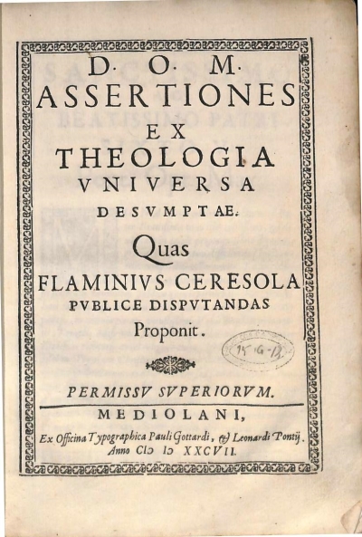 Copertina  D. O. M. Assertiones ex theologia vniversa desvmptae. Quas Flaminivs Ceresola pvblice dispvtandas Proponit.