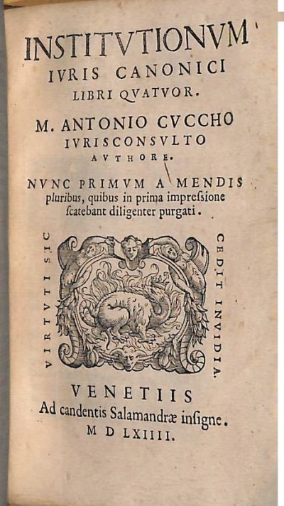 Copertina  Institutionvm ivris canonici libri qvatvor. M. Antonio Cvccho ivrisconsvlto avthore. Nvnc primvm a mendis pluribus, quibus in prima impressione scatebant diligenter purgati.