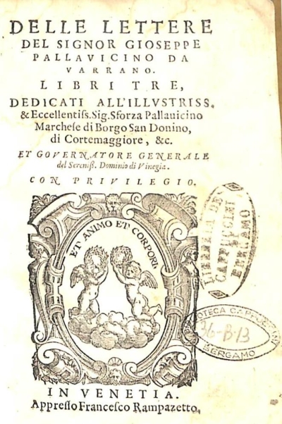 Copertina  Delle lettere del Signor Gioseppe Pallavicino da Varrano. Libri tre, dedicati all’Illvstriss. et Eccellentiss. Sig. Sforza Pallauicino Marchese di Borgo San Donino, di Cortemaggiore, &c. et Gobernatore Generale del Sereniss. Dominio di Vinegia.
