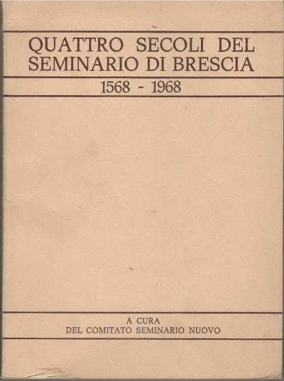 Copertina  Quattro secoli del Seminario di Brescia 1568 - 1968