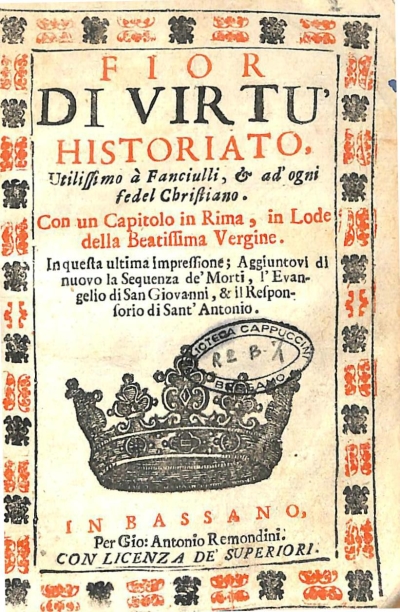 Copertina  Fior di virtù historiato, Utilissimo à Fanciulli, & ad’ogni fedel Christiano. Con un Capitolo in Rima, in Lode della Beatissima Vergine. In questa ultima impressione; Aggiuntovi di nuovo la Sequenza de’ Morti, l’Evangelio di San Giovanni, & il Responsorio di Sant’Antonio.