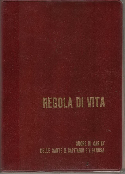 Copertina  Regola di vita, costituzioni e statuti Suore di Carità delle Sante B. Capitanio e Gerosa
