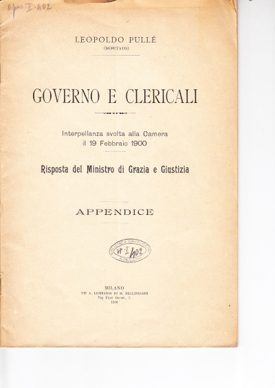 Copertina  Governo e clericali. Interpellanza svolta alla Camera il 19 Febbraio 1900. Risposta del Ministro di Grazia e Giustizia. Appendice