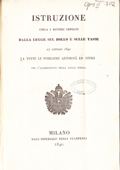 Copertina  Istruzione circa i doveri imposti dalla legge sul bollo e sulle tasse 27 gennaio 1840 a tutte le pubbliche autorità ed uffici per l'adempimento della legge stessa