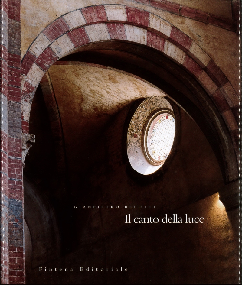 Copertina  Il canto della luce. Le abbazie Cistercensi dell'Italia Settentrionale ; The song of light. Cistercian Abbeys in Northern Italy
