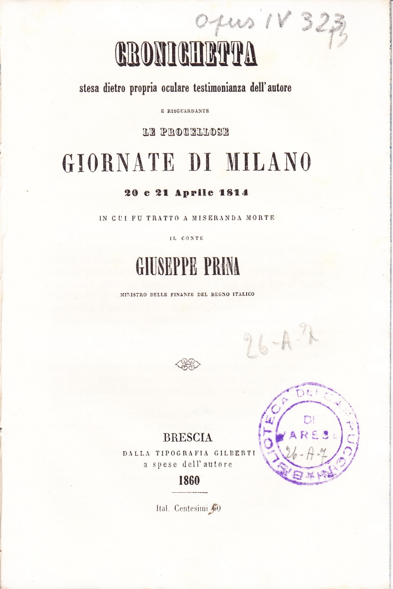 Copertina  Cronichetta stesa dietro propria oculare testimonianza dell'autore e risguardante le procellose Giornate di Milano 20 e 21 Aprile 1814 in cui fu tratto a miseranda morte il conte Giuseppe Prina ministro delle finanze del Regno Italico