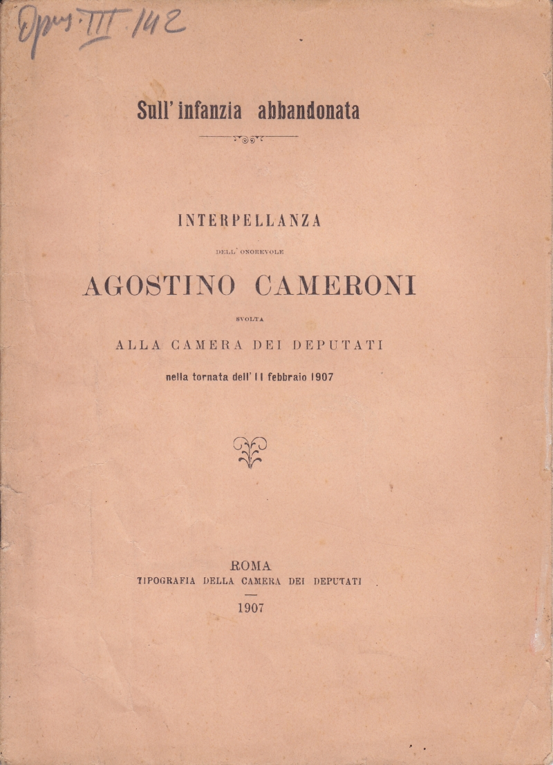 Copertina  Sull'infanzia abbandonata. Interpellanza dell'Onorevole Agostino Cameroni svolta alla Camera dei Deputati nella tornata dell'11 febbraio 1907