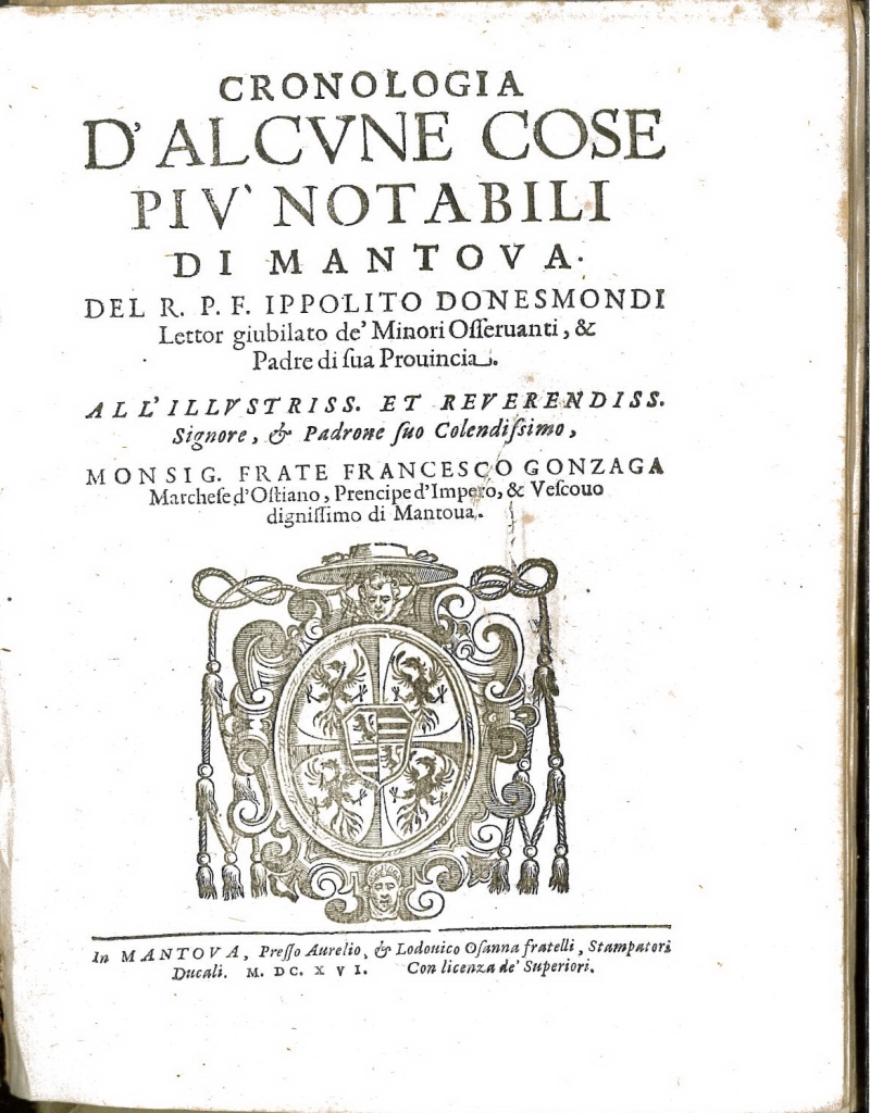 Copertina  Cronologia d'alcvne cose piv' notabili di Mantova. [...] All Illustriss. et Reverendiss. Signore, & Padrone suo Colendissimo, Monsig. Frate Francesco Gonzaga Marchese d'Ostiano, Prencipe d'Impero, & Vescouo dignissimo di Mantoua.